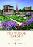 Tudor Garden 1485-1603 2013 9780747812142 Front Cover