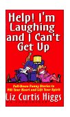 Help! I'm Laughing and I Can't Get Up Fall-Down Funny Stories to Fill Your Heart and Lift Your Spirit 1998 9780785276142 Front Cover