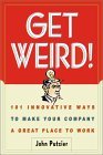 Get Weird! 101 Innovative Ways to Make Your Company a Great Place to Work cover art