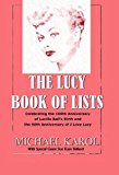 Lucy Book of Lists Celebrating Lucille Ball's Centennial and the 60th Anniversary of I Love Lucy 2010 9781450274142 Front Cover