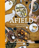 Afield A Chef&#39;s Guide to Preparing and Cooking Wild Game and Fish