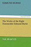 Works of the Right Honourable Edmund Burke 2011 9783842479142 Front Cover