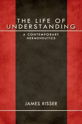 Life of Understanding A Contemporary Hermeneutics 2012 9780253002143 Front Cover