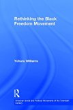 Rethinking the Black Freedom Movement  9780415826143 Front Cover