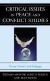 Critical Issues in Peace and Conflict Studies Theory, Practice, and Pedagogy  9780739177143 Front Cover