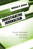 Investigative Journalism Proven Strategies for Reporting the Story cover art