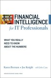 Financial Intelligence for IT Professionals What You Really Need to Know about the Numbers