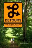 Detours When Life Throws You a Curve, Just Follow the Road 2009 9781448607143 Front Cover