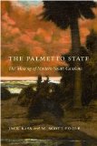 Palmetto State The Making of Modern South Carolina  9781570038143 Front Cover
