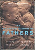 Collected Wisdom of Fathers Creating Loving Bonds That Last a Lifetime 2002 9781573248143 Front Cover