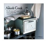 Amish Cook Recollections and Recipes from an Old Order Amish Family 2002 9781580082143 Front Cover