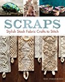 Scraps Stylish Stash Fabric Crafts to Stitch 2015 9781627107143 Front Cover