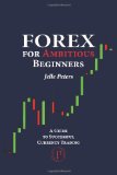 Forex for Ambitious Beginners 2012 9789081082143 Front Cover
