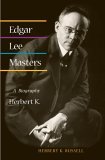 Edgar Lee Masters A Biography 2005 9780252073144 Front Cover