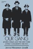 Our Gang Jewish Crime and the New York Jewish Community, 1900-1940 1983 9780253203144 Front Cover