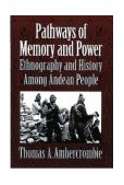 Pathways of Memory and Power Ethnography and History among an Andean People cover art
