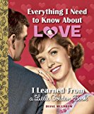 Everything I Need to Know about Love I Learned from a Little Golden Book 2014 9780375974144 Front Cover