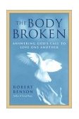 Body Broken Answering God's Call to Love One Another 2003 9780385506144 Front Cover