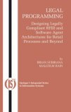 Legal Programming Designing Legally Compliant RFID and Software Agent Architectures for Retail Processes and Beyond 2004 9780387234144 Front Cover