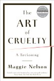 Art of Cruelty A Reckoning 2012 9780393343144 Front Cover