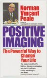 Positive Imaging The Powerful Way to Change Your Life 1985 9780449211144 Front Cover