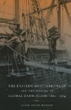 Eastern Mediterranean and the Making of Global Radicalism, 1860-1914  cover art
