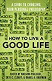 How to Live a Good Life A Guide to Choosing Your Personal Philosophy  9780525566144 Front Cover