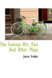 Famous Mrs Fair and Other Plays 2008 9780559693144 Front Cover