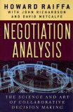 Negotiation Analysis The Science and Art of Collaborative Decision Making  9780674024144 Front Cover