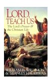Lord, Teach Us The Lord's Prayer and the Christian Life 1996 9780687006144 Front Cover