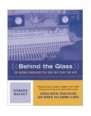 Behind the Glass Top Record Producers Tell How They Craft the Hits