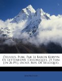 Oeuvres, Publ Par le Baron Kervyn de Lettenhove Chroniques 25 Tom [in 26 Pt ] 2010 9781146155144 Front Cover