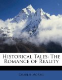 Historical Tales The Romance of Reality 2010 9781149071144 Front Cover