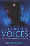 How to Beat the Voices - Graduate from Schizophrenia 2nd 2008 9781434344144 Front Cover