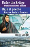 Under the Bridge/Bajo el Puente Stories from the Border/Relatos Desde la Frontera  9781558855144 Front Cover
