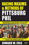 Racing Maxims and Methods of Pittsburg Phil 2012 9781580423144 Front Cover
