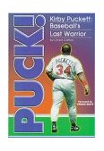 Puck! Kirby Puckett: Baseball's Last Warrior 1997 9781886110144 Front Cover