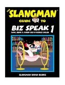 Slangman Guide to BIZ SPEAK 1 Slang, Idioms and Jargon Used in Business English cover art