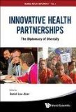 Innovative Health Partnerships The Diplomacy of Diversity  9789814366144 Front Cover