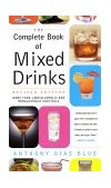 Complete Book of Mixed Drinks More Than 1,000 Alcoholic and Nonalcoholic Cocktails 2002 9780060099145 Front Cover