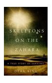 Skeletons on the Zahara A True Story of Survival 2004 9780316835145 Front Cover