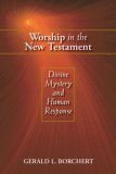 Worship in the New Testament Divine Mystery and Human Response cover art