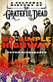 No Simple Highway A Cultural History of the Grateful Dead  9781250082145 Front Cover