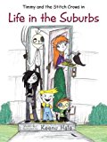Timmy and the Stitch Crows in Life in the Suburbs 2013 9781466999145 Front Cover