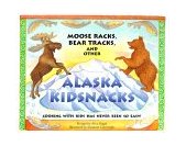 Moose Racks, Bear Tracks, and Other Alaska Kidsnacks Cooking with Kids Has Never Been So Easy! 1999 9781570612145 Front Cover