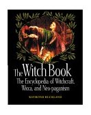 Witch Book The Encyclopedia of Witchcraft, Wicca, and Neo-Paganism 2001 9781578591145 Front Cover