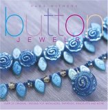 Button Jewelry Over 25 Original Designs for Necklaces, Earrings, Bracelets and More 2006 9781581809145 Front Cover