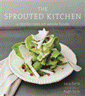 Sprouted Kitchen A Tastier Take on Whole Foods 2012 9781607741145 Front Cover