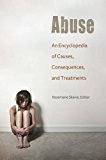 Abuse An Encyclopedia of Causes, Consequences, and Treatments  9781610695145 Front Cover