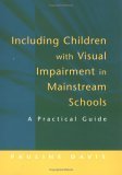 Including Children with Visual Impairment in Mainstream Schools A Practical Guide 2003 9781853469145 Front Cover